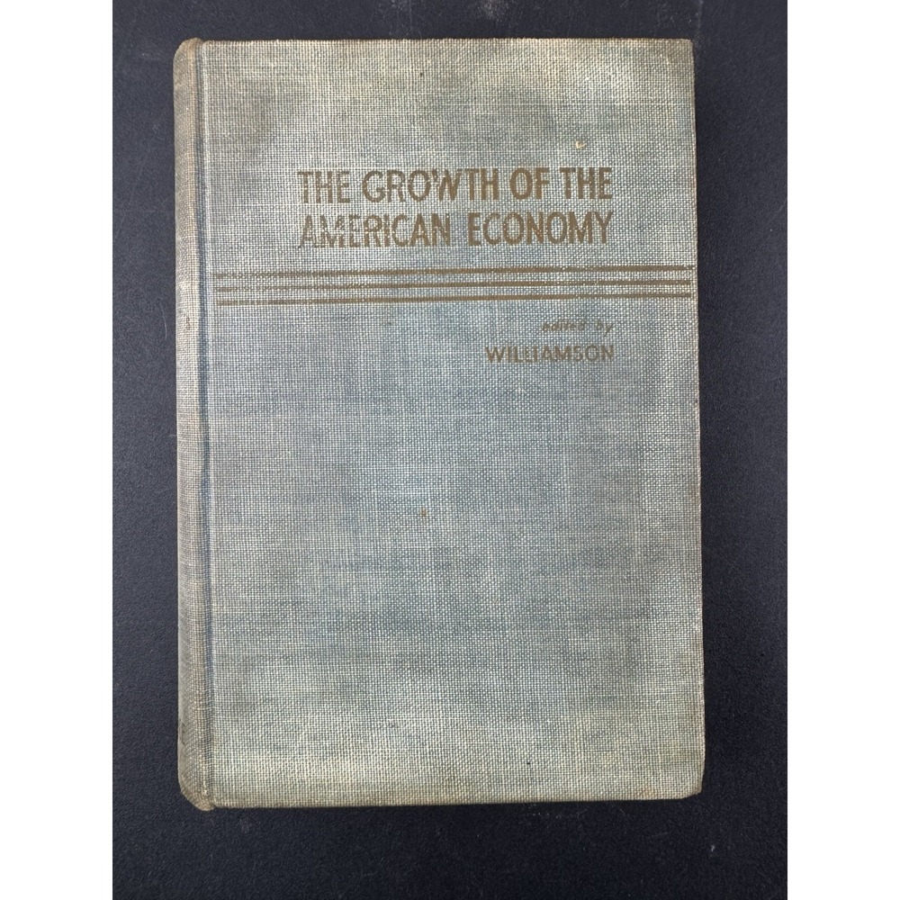 The Growth of the American Economy (Harold F. Williamson,‎ 1945 Hardcover)